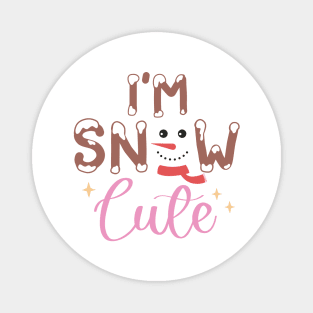 I'm a Snow Cute - Snowman Magnet